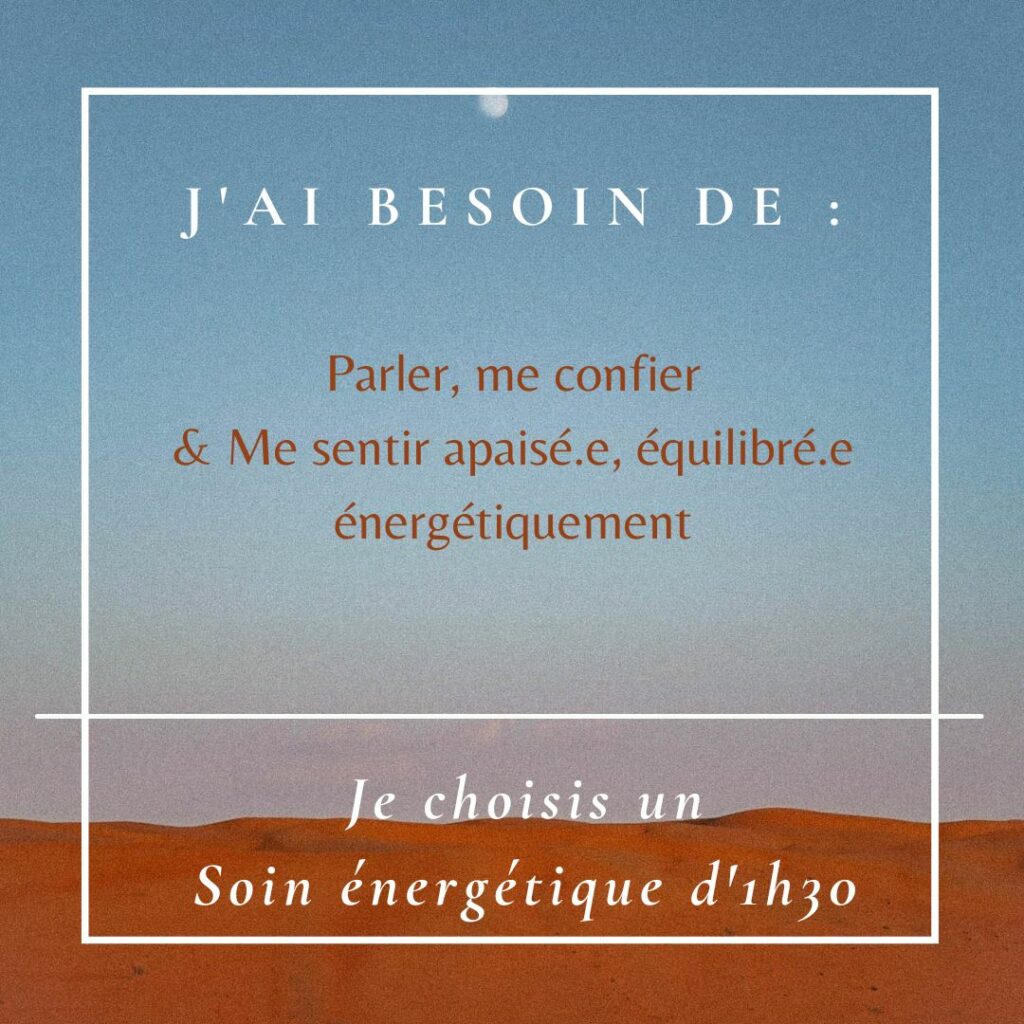 Soin énergétique 1h30 pour verbaliser puis apaiser ses énergies