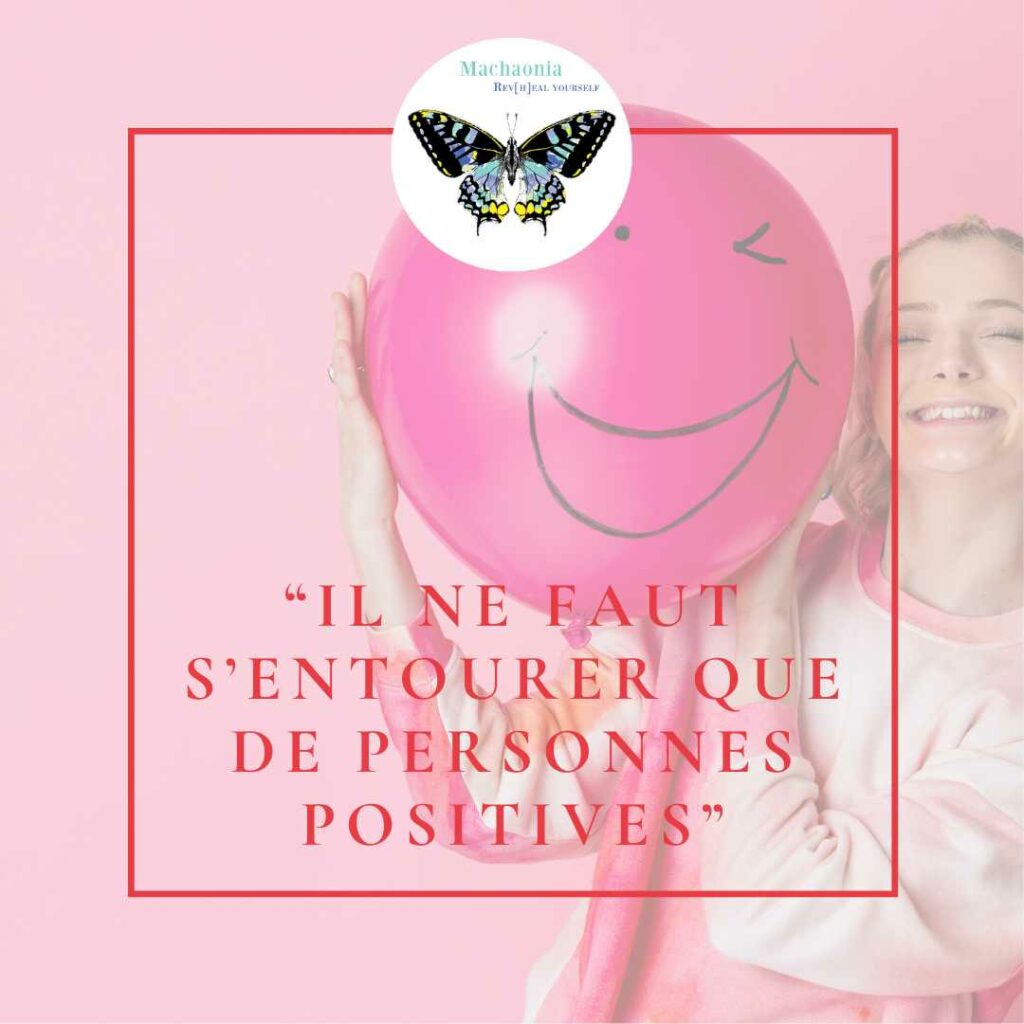 Croyance limitante : "Il ne faut s'entourer que de personnes positives."
